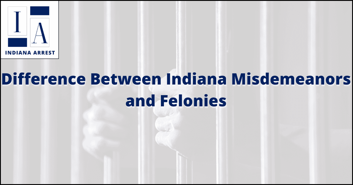 Difference Between Indiana Misdemeanors and Felonies