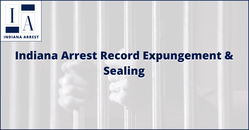Indiana Arrest Record Expungement & Sealing