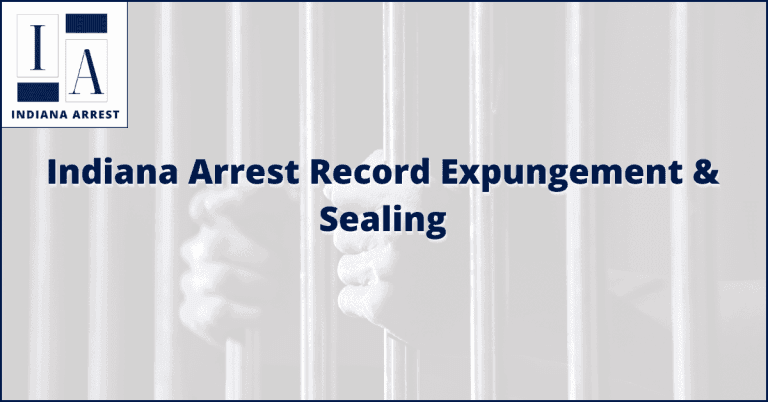 Indiana Arrest Record Expungement & Sealing
