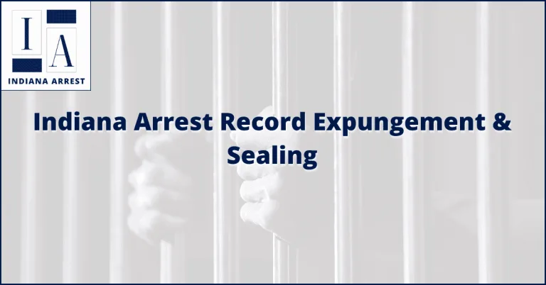 Indiana Arrest Record Expungement & Sealing