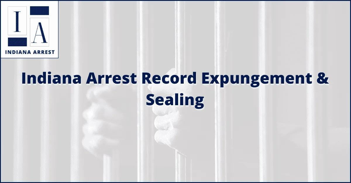 Indiana Arrest Record Expungement & Sealing