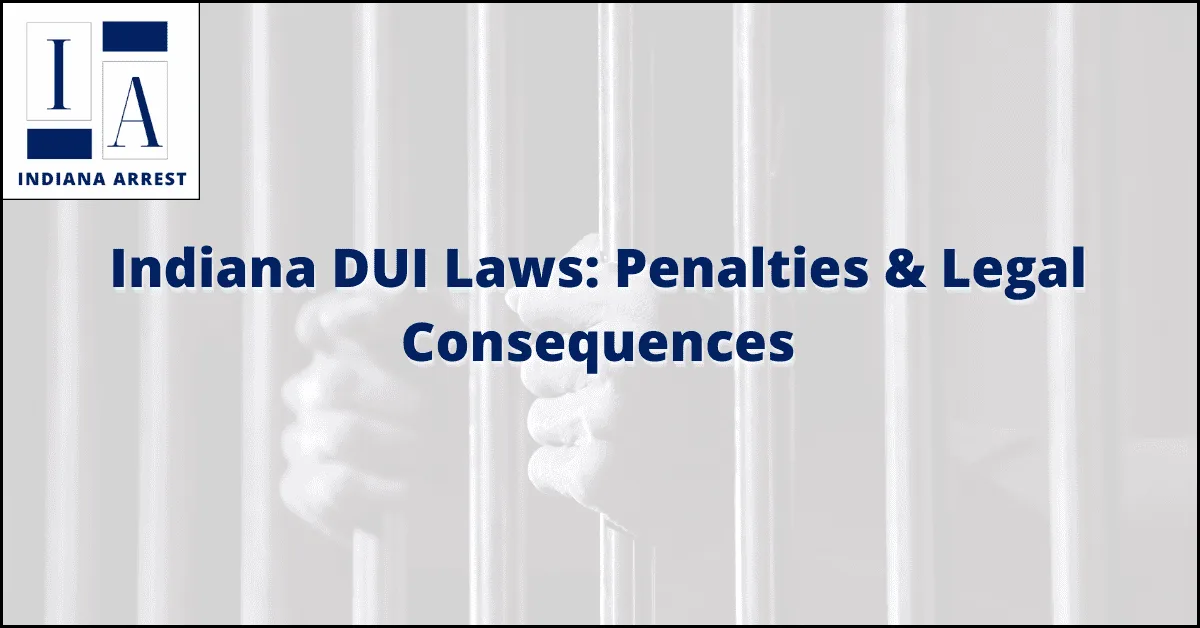 Indiana DUI Laws: Penalties & Legal Consequences