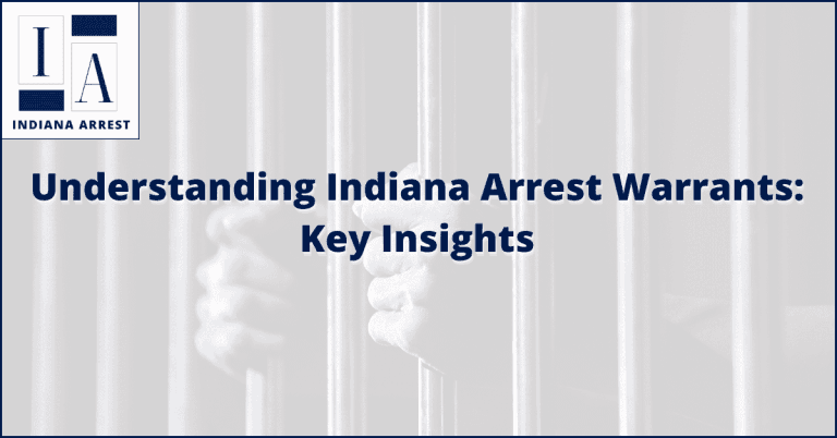 Understanding Indiana Arrest Warrants: Key Insights